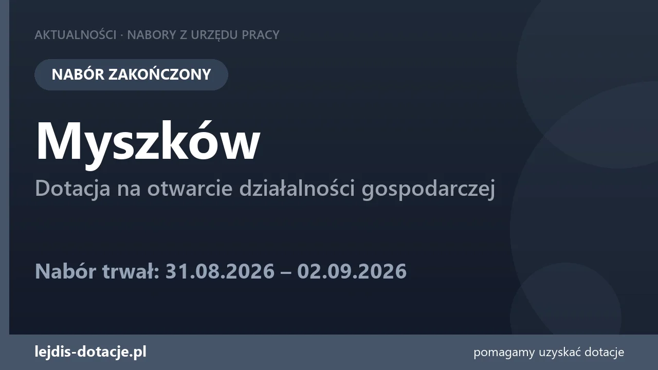 PUP Myszków zakończył nabór — dotacja na otwarcie działalności gospodarczej (2 września 2026)