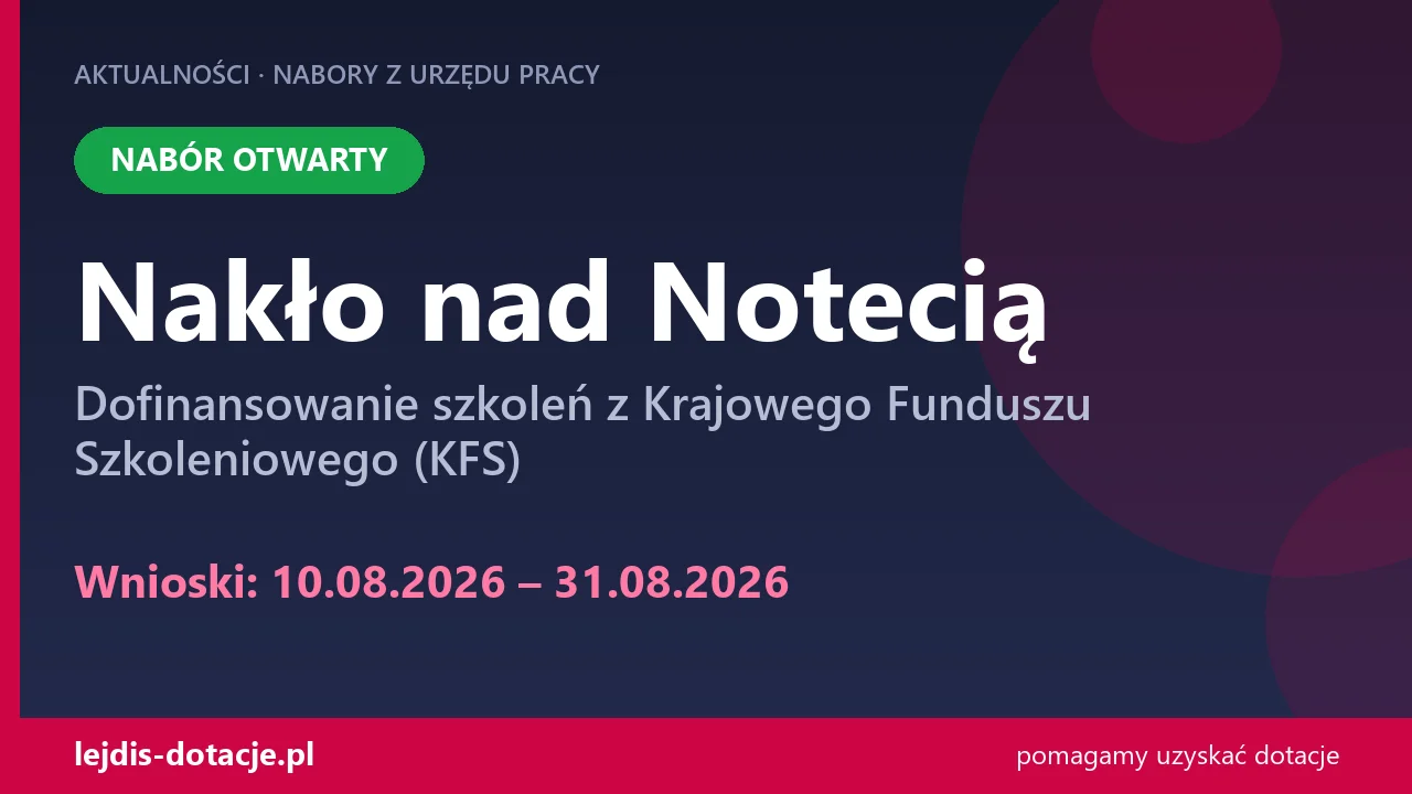 PUP Nakło nad Notecią przyjmuje wnioski — dofinansowanie szkoleń z Krajowego Funduszu Szko (10 sierpnia 2026)