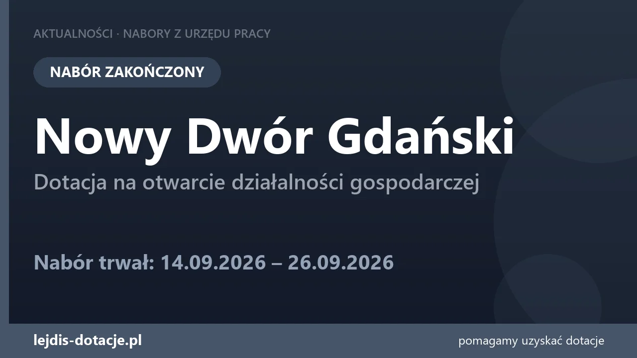 PUP Nowy Dwór Gdański zakończył nabór — dotacja na otwarcie działalności gospodarczej (26 września 2026)