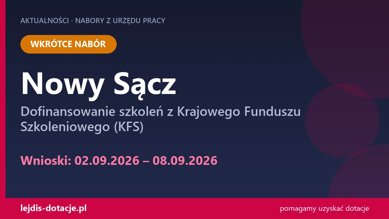 PUP Nowy Sącz ogłasza nabór — dofinansowanie szkoleń z Krajowego Funduszu Szkoleniowego (K (2 września 2026)