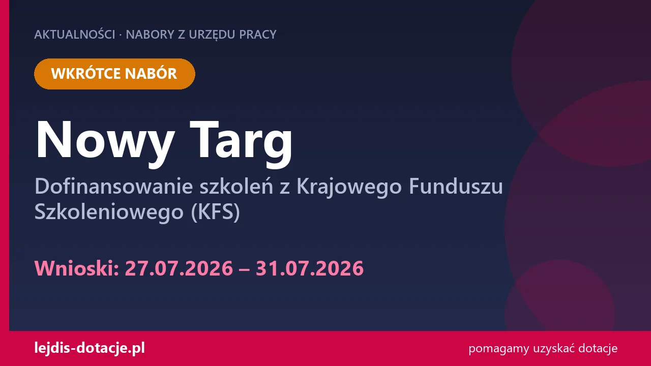 PUP Nowy Targ ogłasza nabór — dofinansowanie szkoleń z Krajowego Funduszu Szkoleniowego (K (27 lipca 2026)