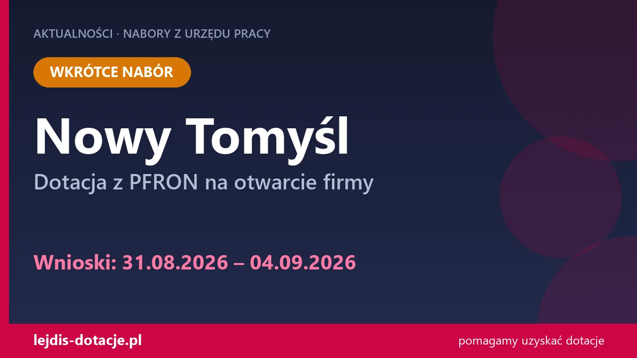 PUP Nowy Tomyśl ogłasza nabór — dotacja z PFRON na otwarcie firmy (31 sierpnia 2026)