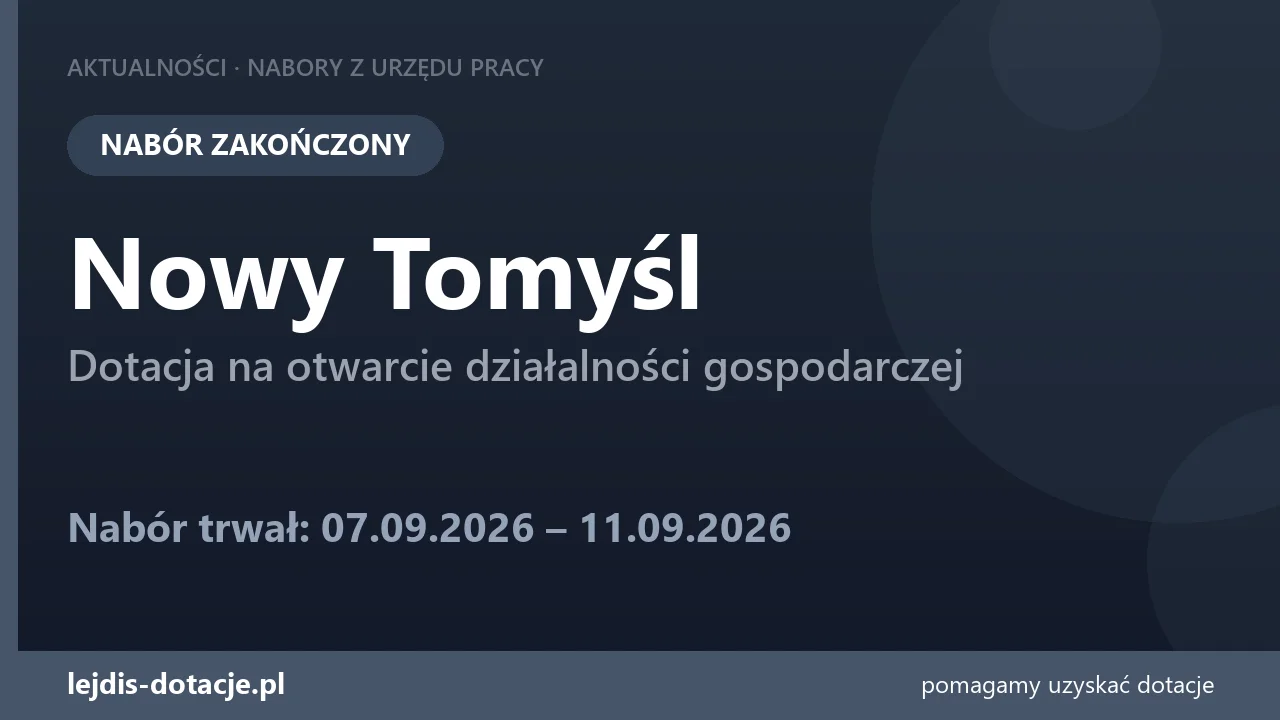 PUP Nowy Tomyśl zakończył nabór — dotacja na otwarcie działalności gospodarczej (11 września 2026)