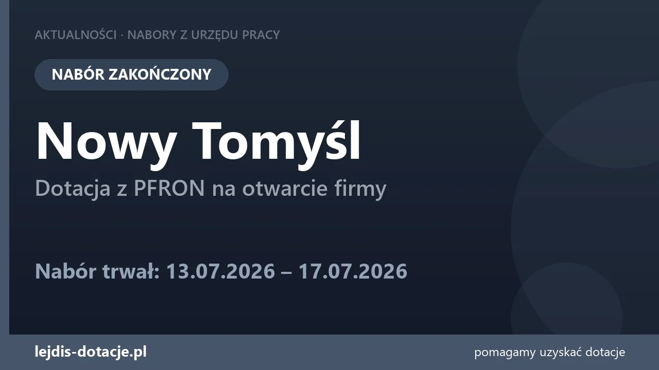 PUP Nowy Tomyśl zakończył nabór — dotacja z PFRON na otwarcie firmy (17 lipca 2026)