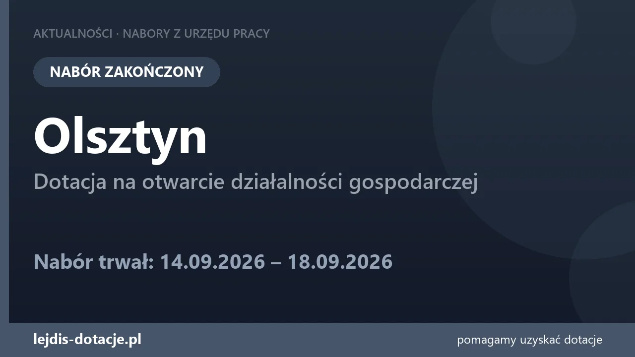 PUP Olsztyn zakończył nabór — dotacja na otwarcie działalności gospodarczej (18 września 2026)