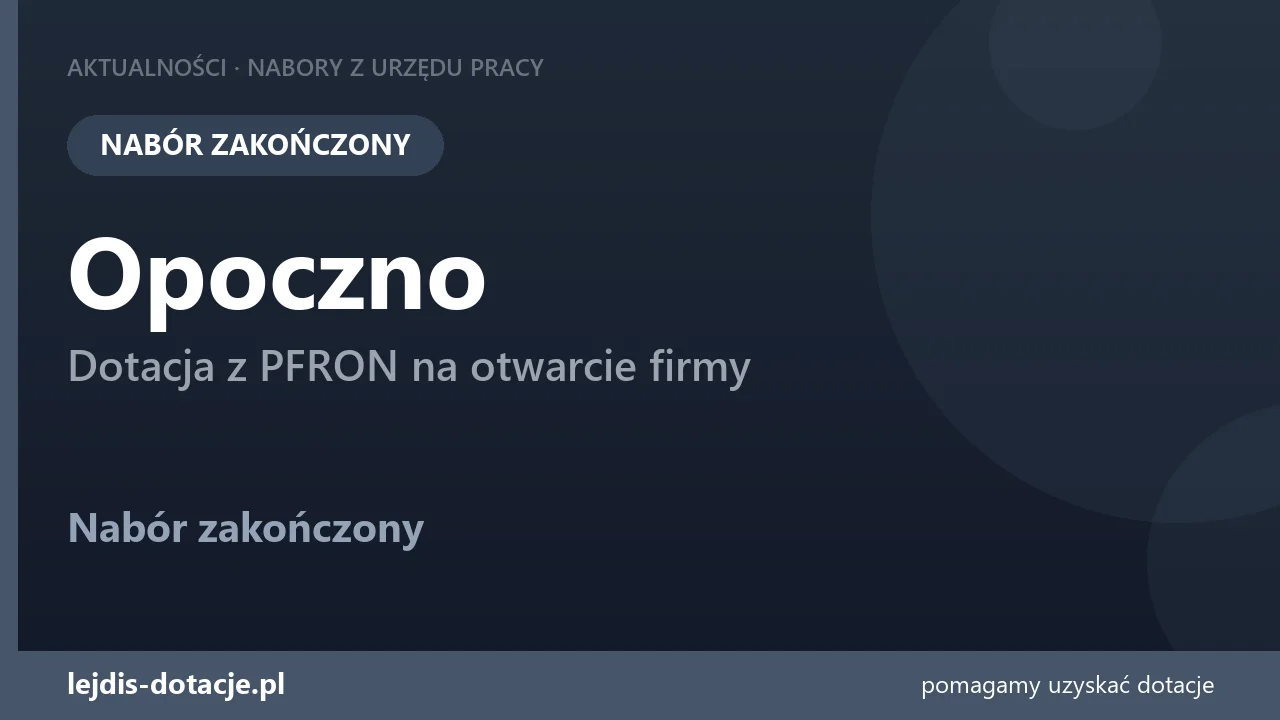 PUP Opoczno zakończył nabór — dotacja z PFRON na otwarcie firmy (17 września 2026)