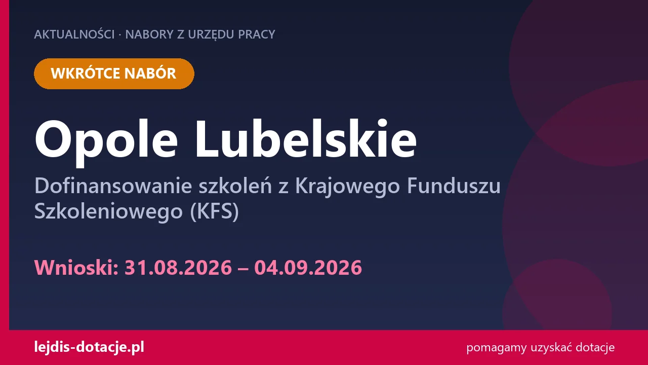 PUP Opole Lubelskie ogłasza nabór — dofinansowanie szkoleń z Krajowego Funduszu Szkoleniow (31 sierpnia 2026)