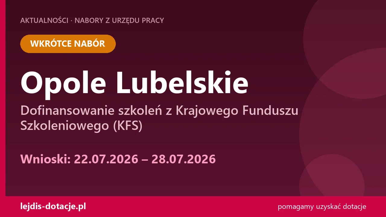 PUP Opole Lubelskie ogłasza nabór — dofinansowanie szkoleń z Krajowego Funduszu Szkoleniow (22 lipca 2026)