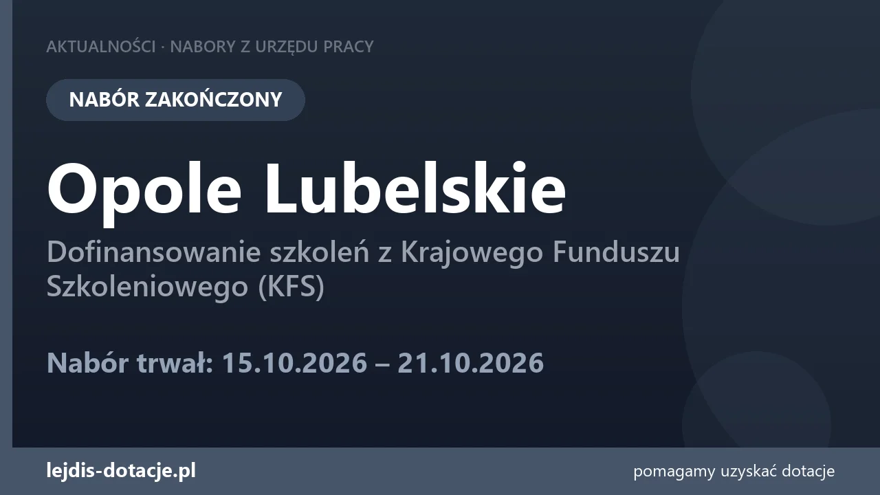 PUP Opole Lubelskie zakończył nabór — dofinansowanie szkoleń z Krajowego Funduszu Szkoleni (21 października 2026)