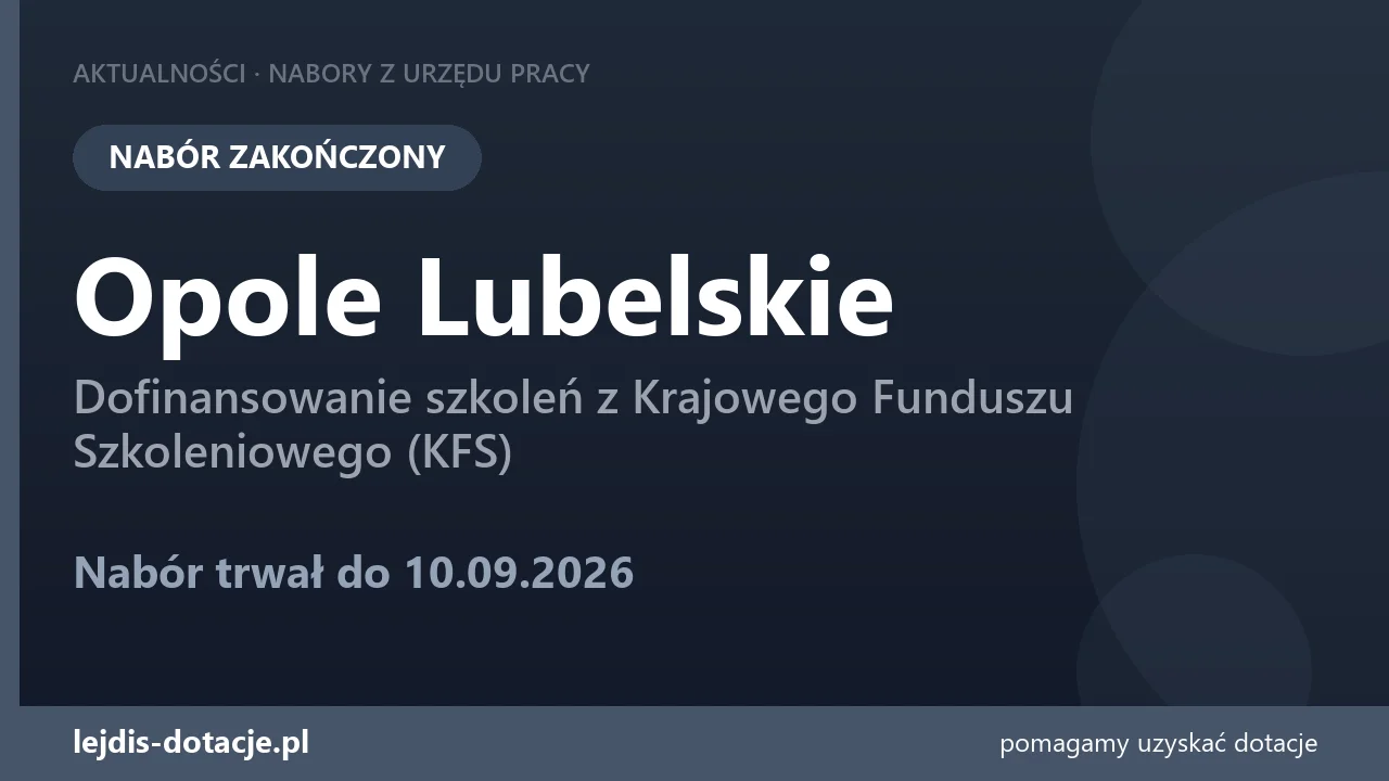 PUP Opole Lubelskie zakończył nabór — dofinansowanie szkoleń z Krajowego Funduszu Szkoleni (10 września 2026)