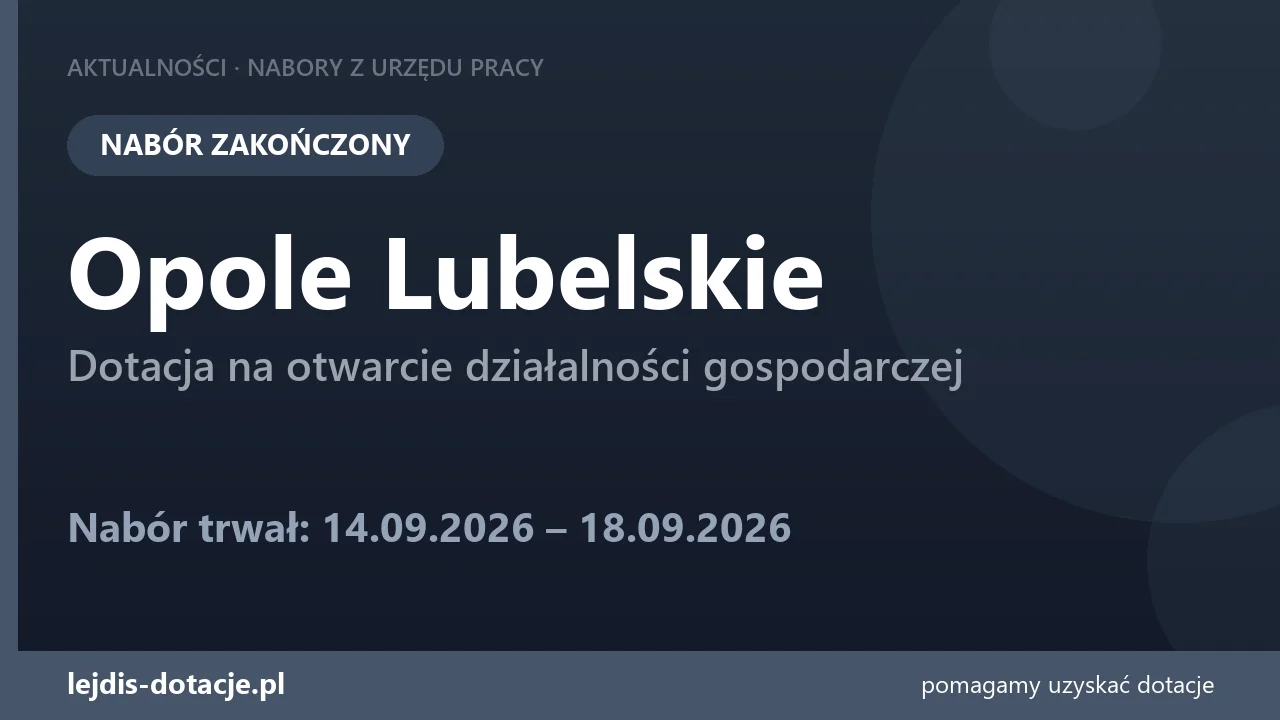 PUP Opole Lubelskie zakończył nabór — dotacja na otwarcie działalności gospodarczej (18 września 2026)