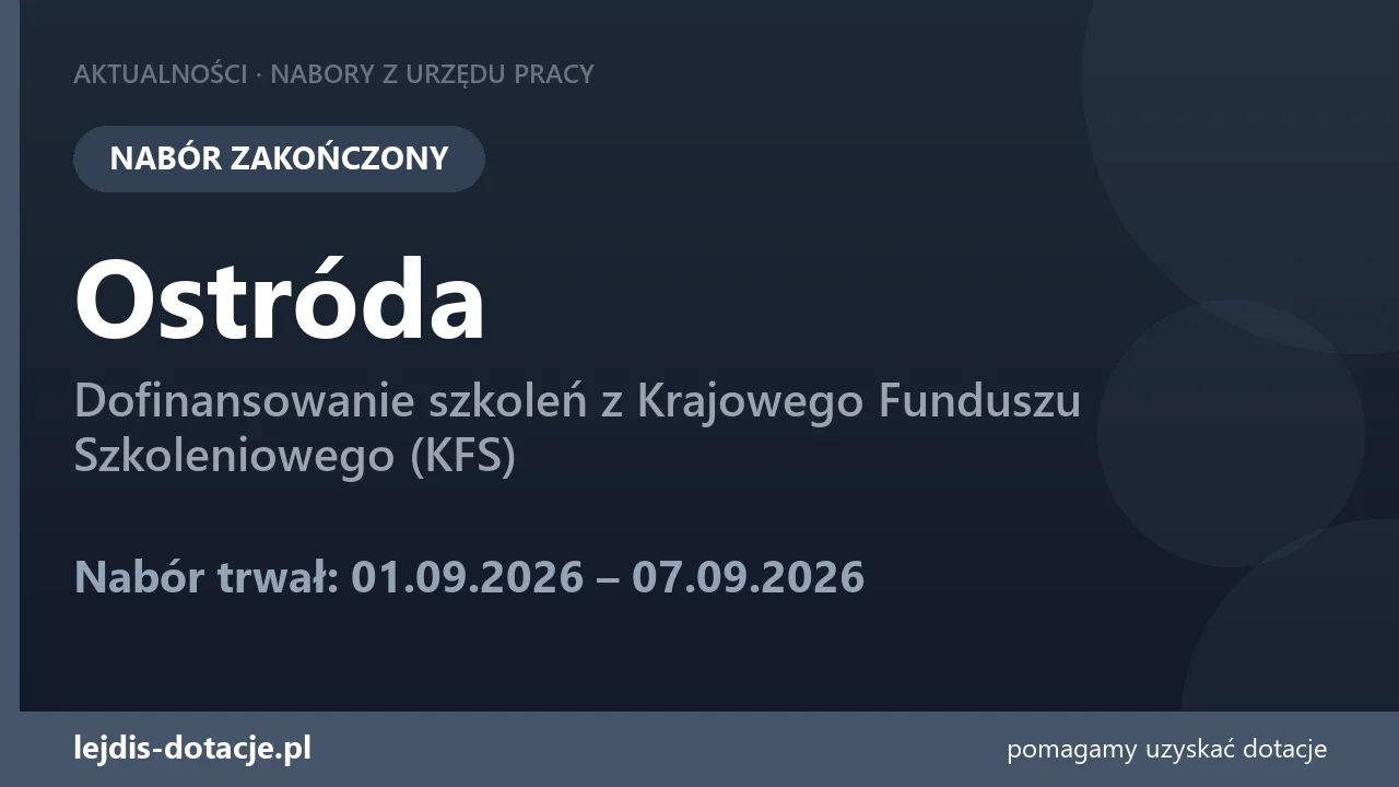 PUP Ostróda zakończył nabór — dofinansowanie szkoleń z Krajowego Funduszu Szkoleniowego (K (7 września 2026)