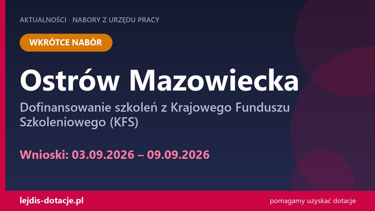 PUP Ostrów Mazowiecka ogłasza nabór — dofinansowanie szkoleń z Krajowego Funduszu Szkoleni (3 września 2026)