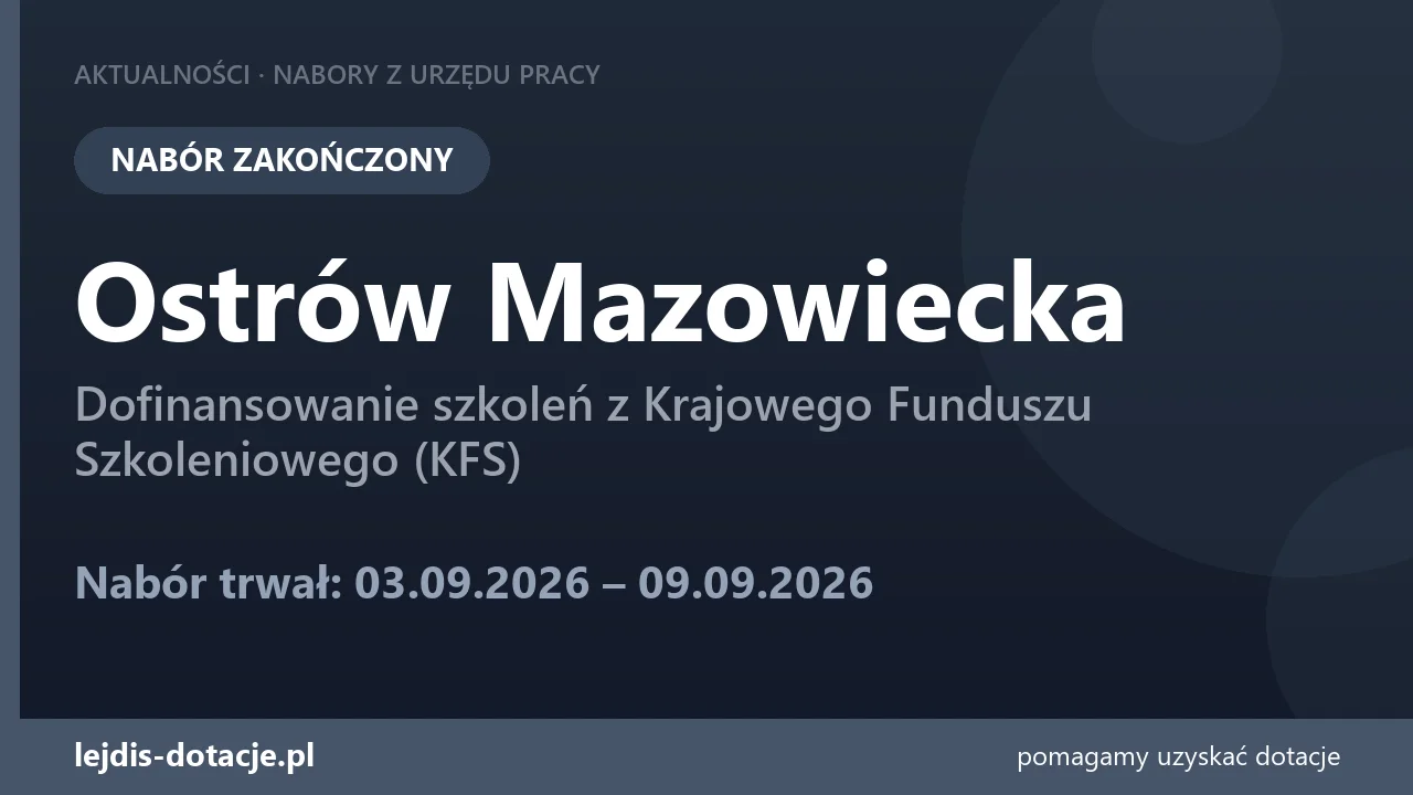 PUP Ostrów Mazowiecka zakończył nabór — dofinansowanie szkoleń z Krajowego Funduszu Szkole (9 września 2026)