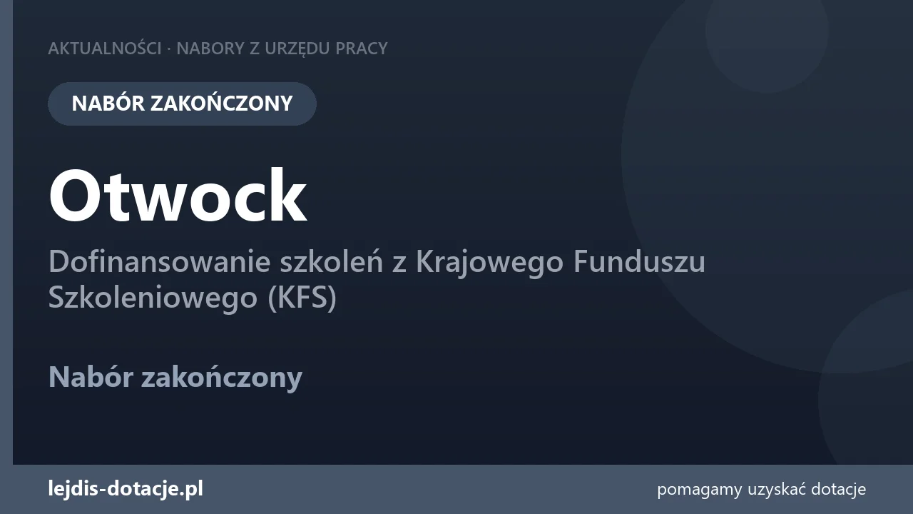 PUP Otwock zakończył nabór — dofinansowanie szkoleń z Krajowego Funduszu Szkoleniowego (KF (3 sierpnia 2026)