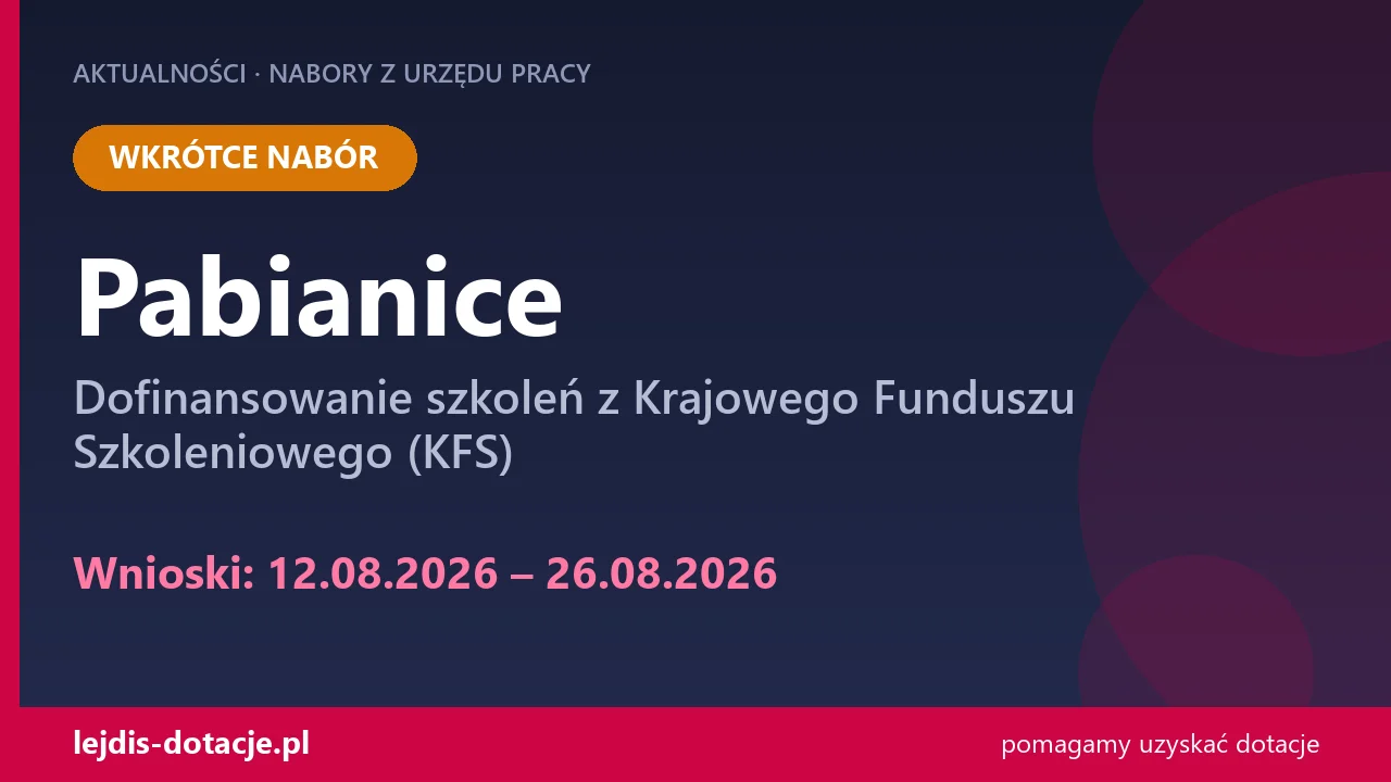 PUP Pabianice ogłasza nabór — dofinansowanie szkoleń z Krajowego Funduszu Szkoleniowego (K (12 sierpnia 2026)