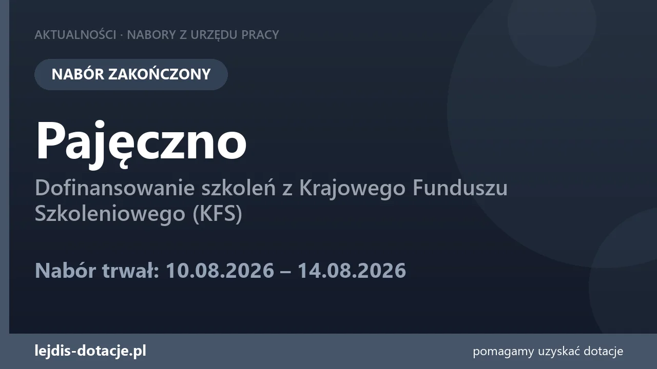 PUP Pajęczno zakończył nabór — dofinansowanie szkoleń z Krajowego Funduszu Szkoleniowego ( (14 sierpnia 2026)