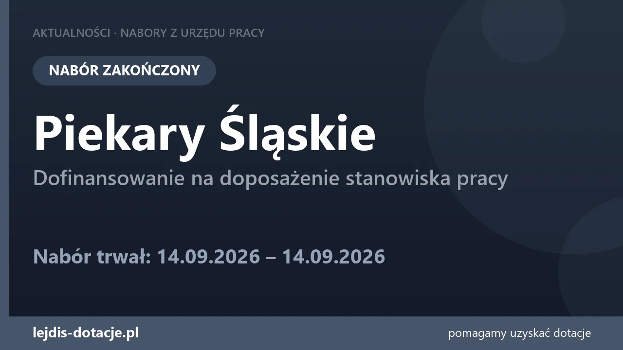 PUP Piekary Śląskie zakończył nabór — dofinansowanie na doposażenie stanowiska pracy (14 września 2026)