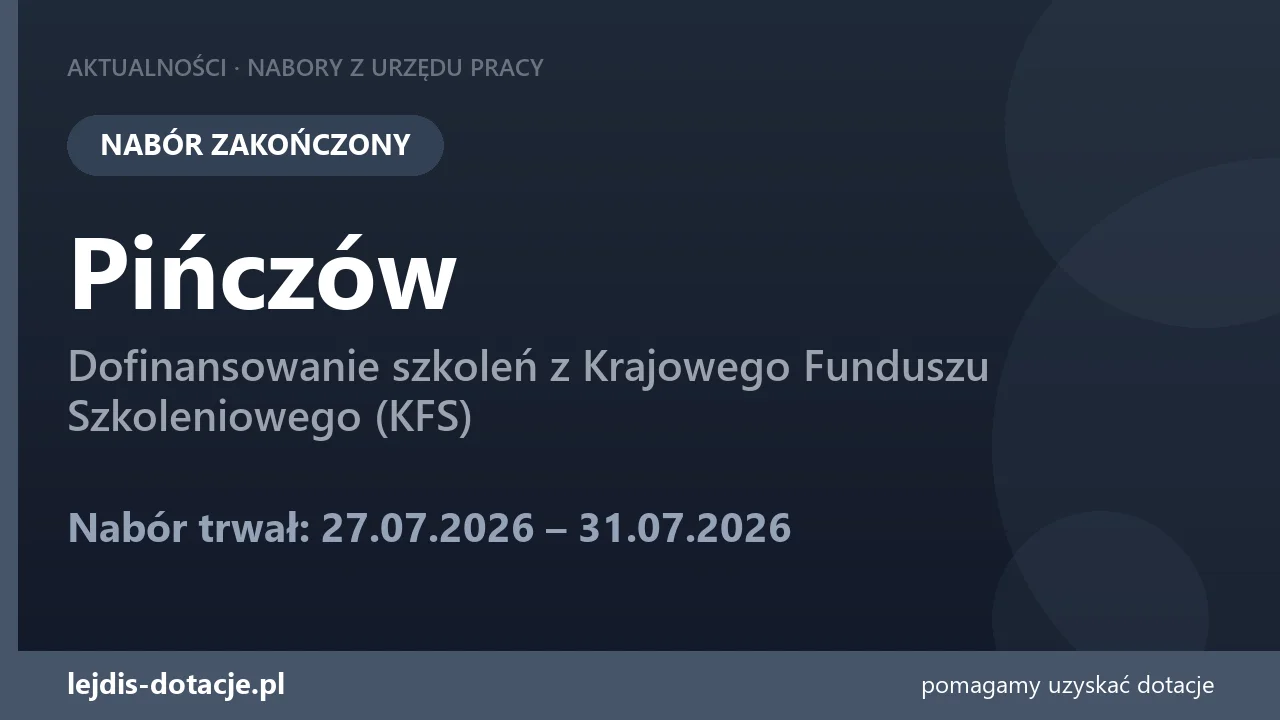 PUP Pińczów zakończył nabór — dofinansowanie szkoleń z Krajowego Funduszu Szkoleniowego (K (31 lipca 2026)