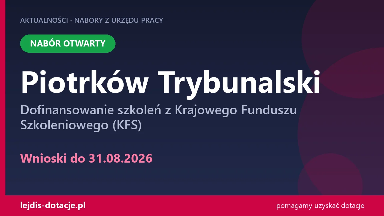 PUP Piotrków Trybunalski przyjmuje wnioski — dofinansowanie szkoleń z Krajowego Funduszu S (31 sierpnia 2026)
