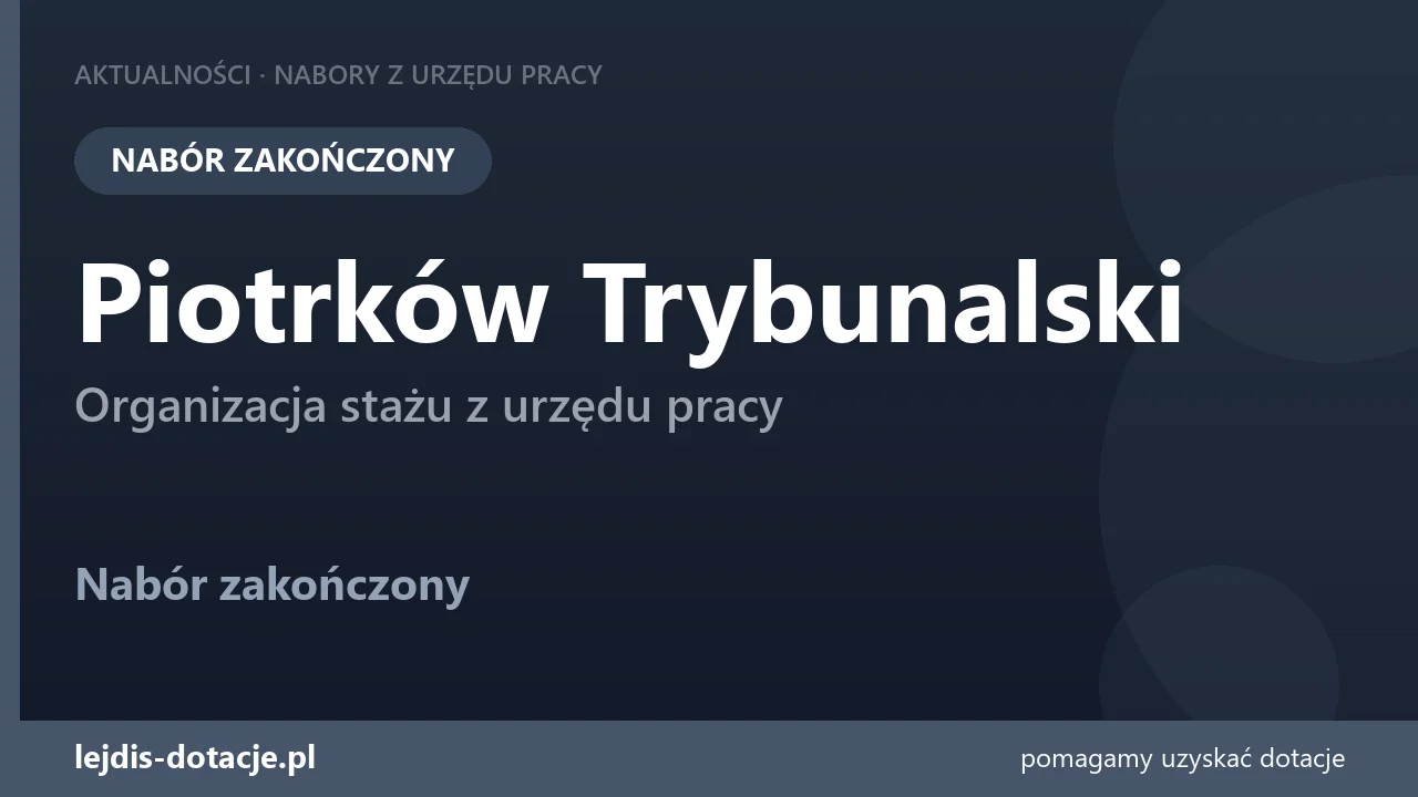 PUP Piotrków Trybunalski zakończył nabór — organizacja stażu z urzędu pracy (18 sierpnia 2026)