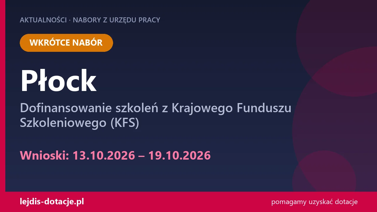 PUP Płock ogłasza nabór — dofinansowanie szkoleń z Krajowego Funduszu Szkoleniowego (KFS) (13 października 2026)