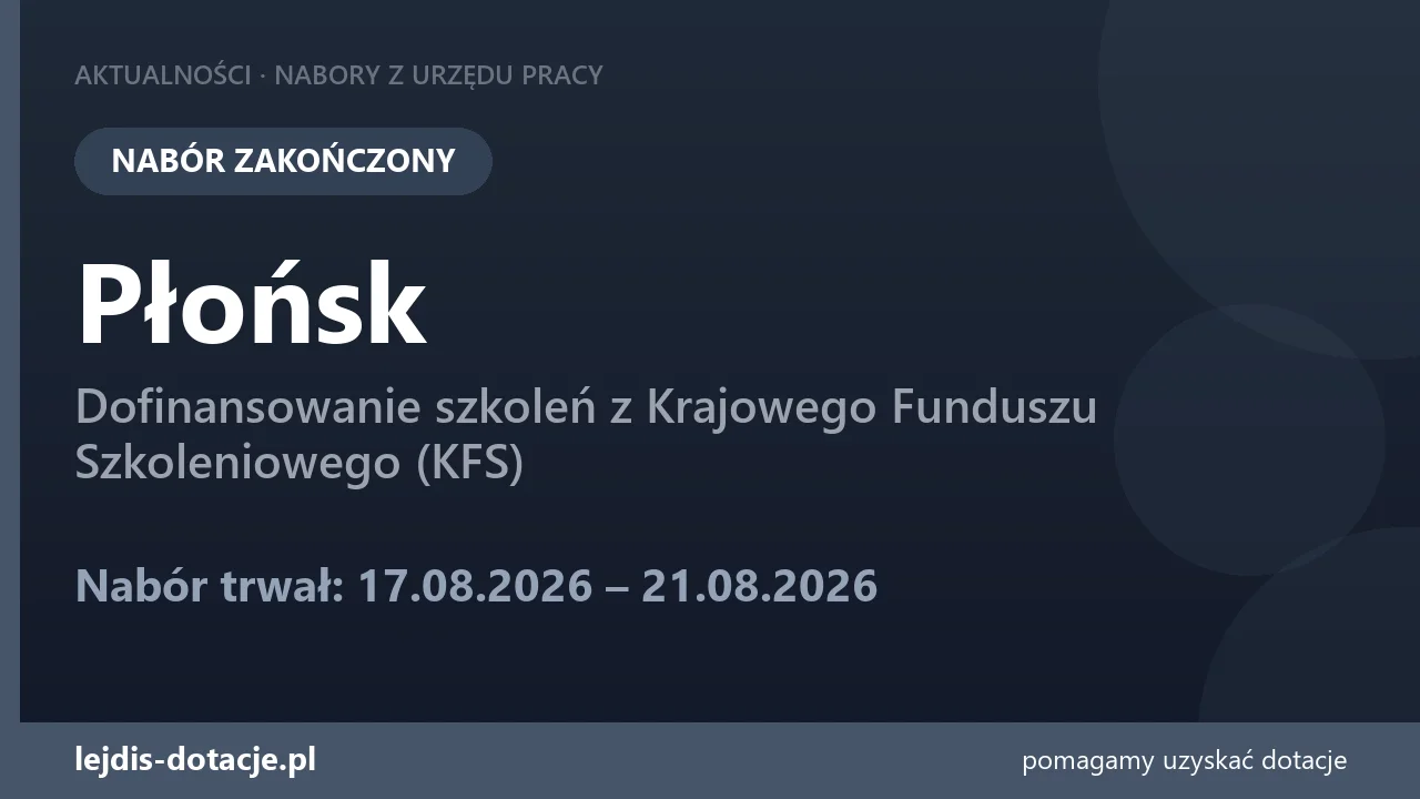 PUP Płońsk zakończył nabór — dofinansowanie szkoleń z Krajowego Funduszu Szkoleniowego (KF (21 sierpnia 2026)