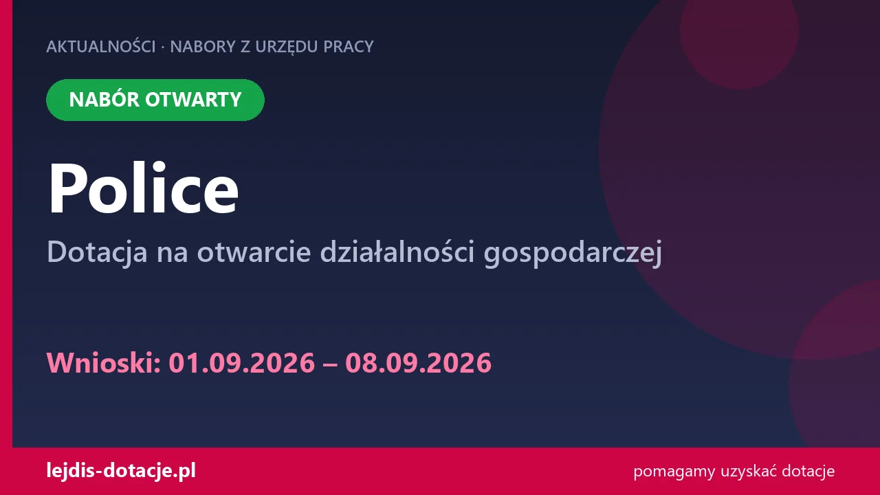 PUP Police przyjmuje wnioski — dotacja na otwarcie działalności gospodarczej (1 września 2026)
