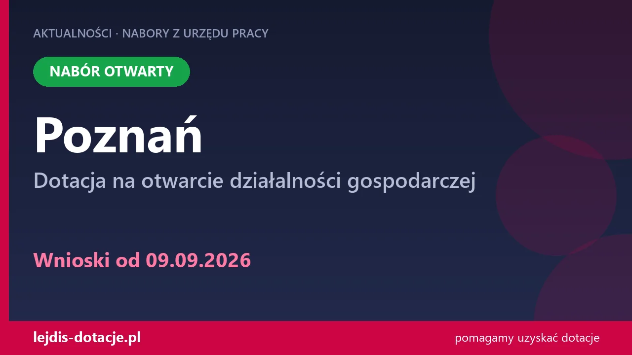 PUP Poznań przyjmuje wnioski — dotacja na otwarcie działalności gospodarczej (9 września 2026)