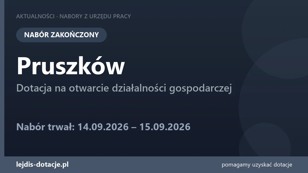 PUP Pruszków zakończył nabór — dotacja na otwarcie działalności gospodarczej (15 września 2026)