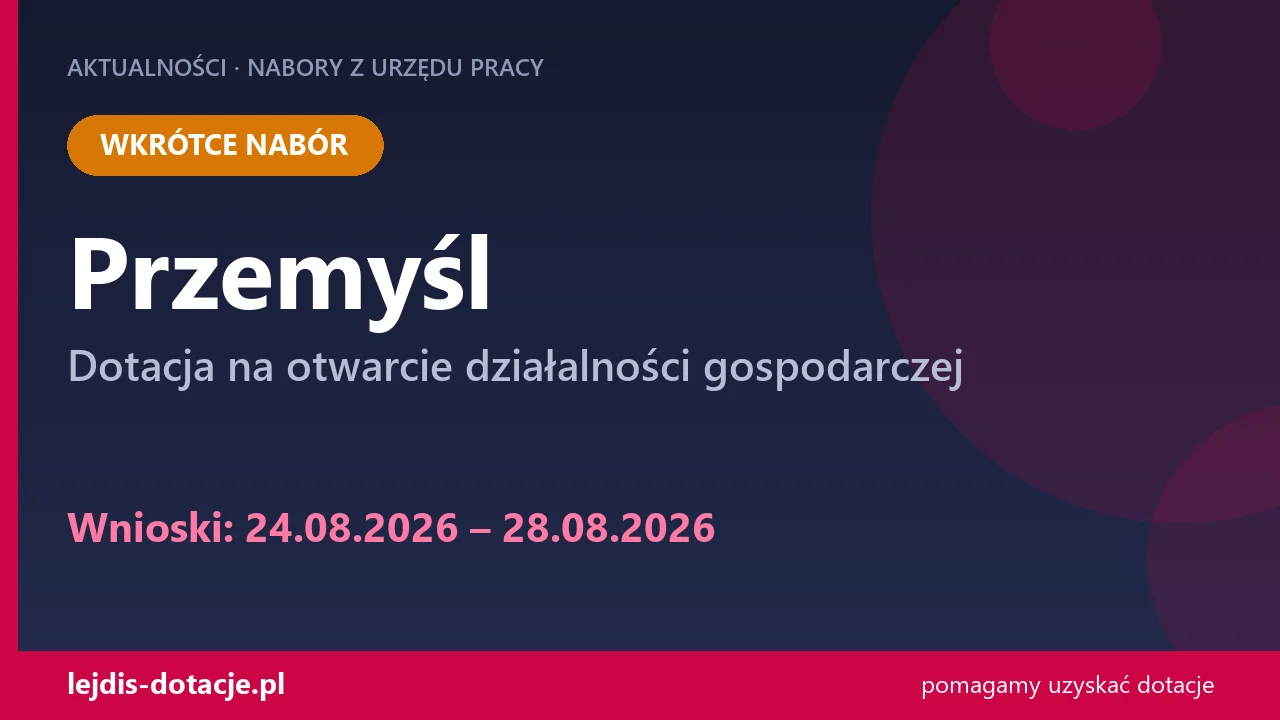 PUP Przemyśl ogłasza nabór — dotacja na otwarcie działalności gospodarczej (24 sierpnia 2026)