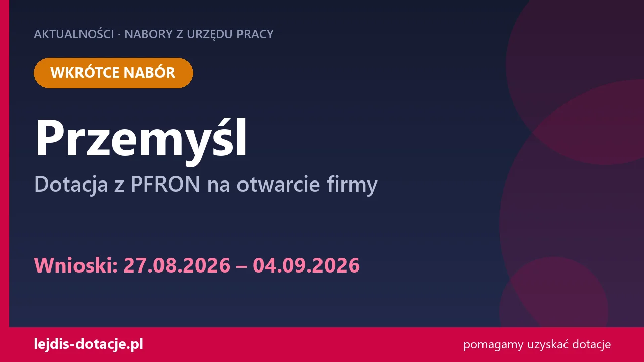 PUP Przemyśl ogłasza nabór — dotacja z PFRON na otwarcie firmy (27 sierpnia 2026)