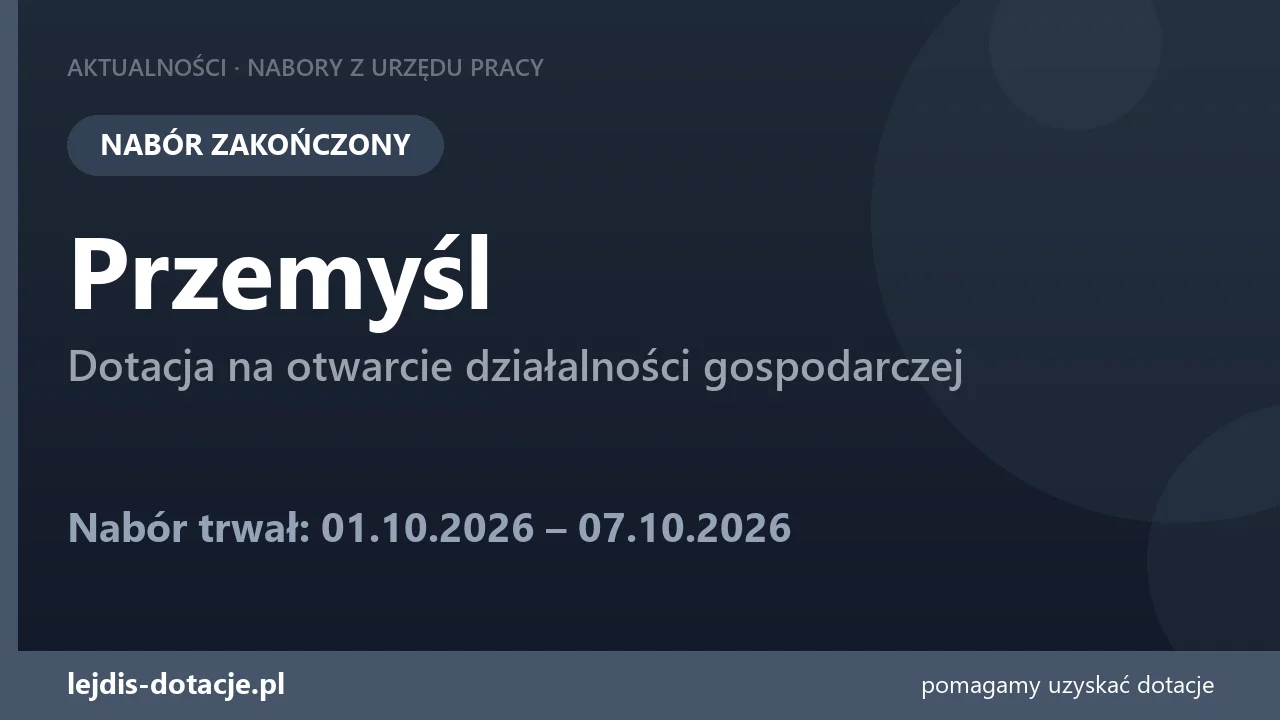 PUP Przemyśl zakończył nabór — dotacja na otwarcie działalności gospodarczej (7 października 2026)