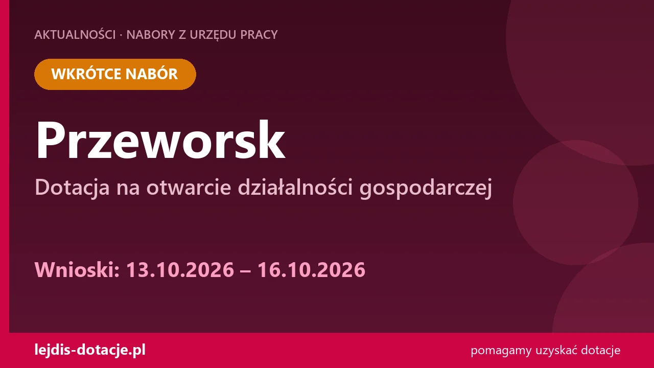 PUP Przeworsk ogłasza nabór — dotacja na otwarcie działalności gospodarczej (13 października 2026)