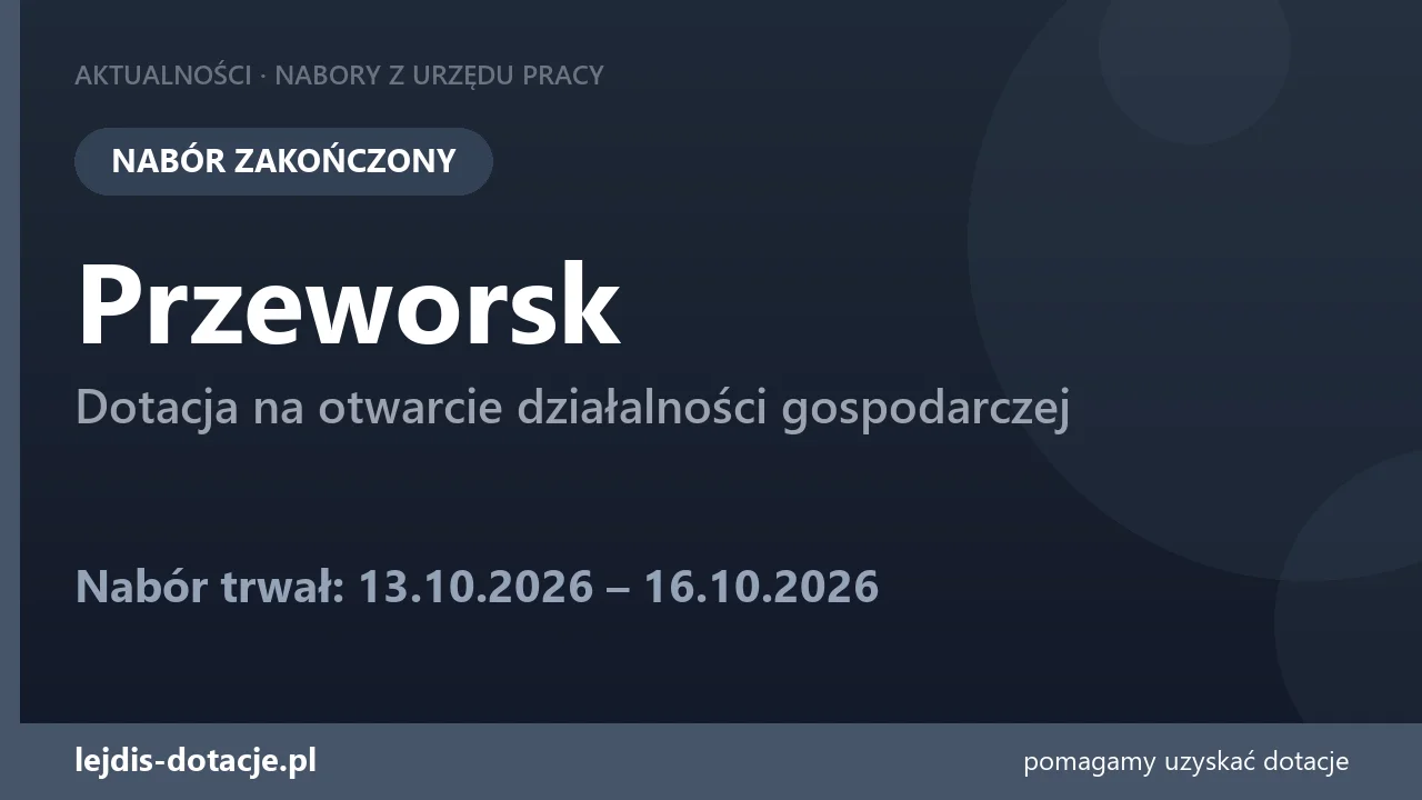 PUP Przeworsk zakończył nabór — dotacja na otwarcie działalności gospodarczej (16 października 2026)