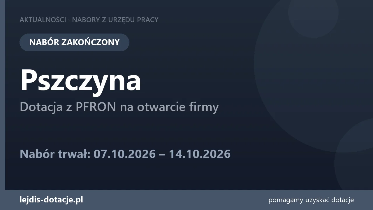 PUP Pszczyna zakończył nabór — dotacja z PFRON na otwarcie firmy (14 października 2026)