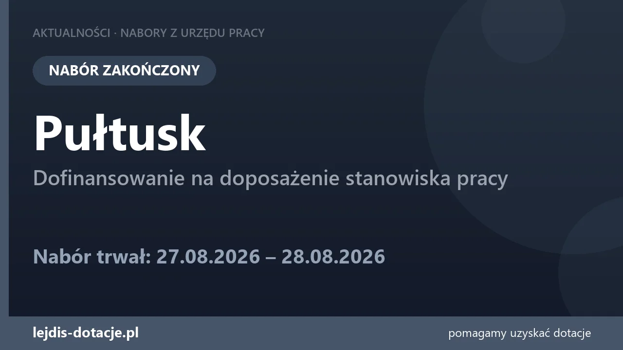 PUP Pułtusk zakończył nabór — dofinansowanie na doposażenie stanowiska pracy (28 sierpnia 2026)