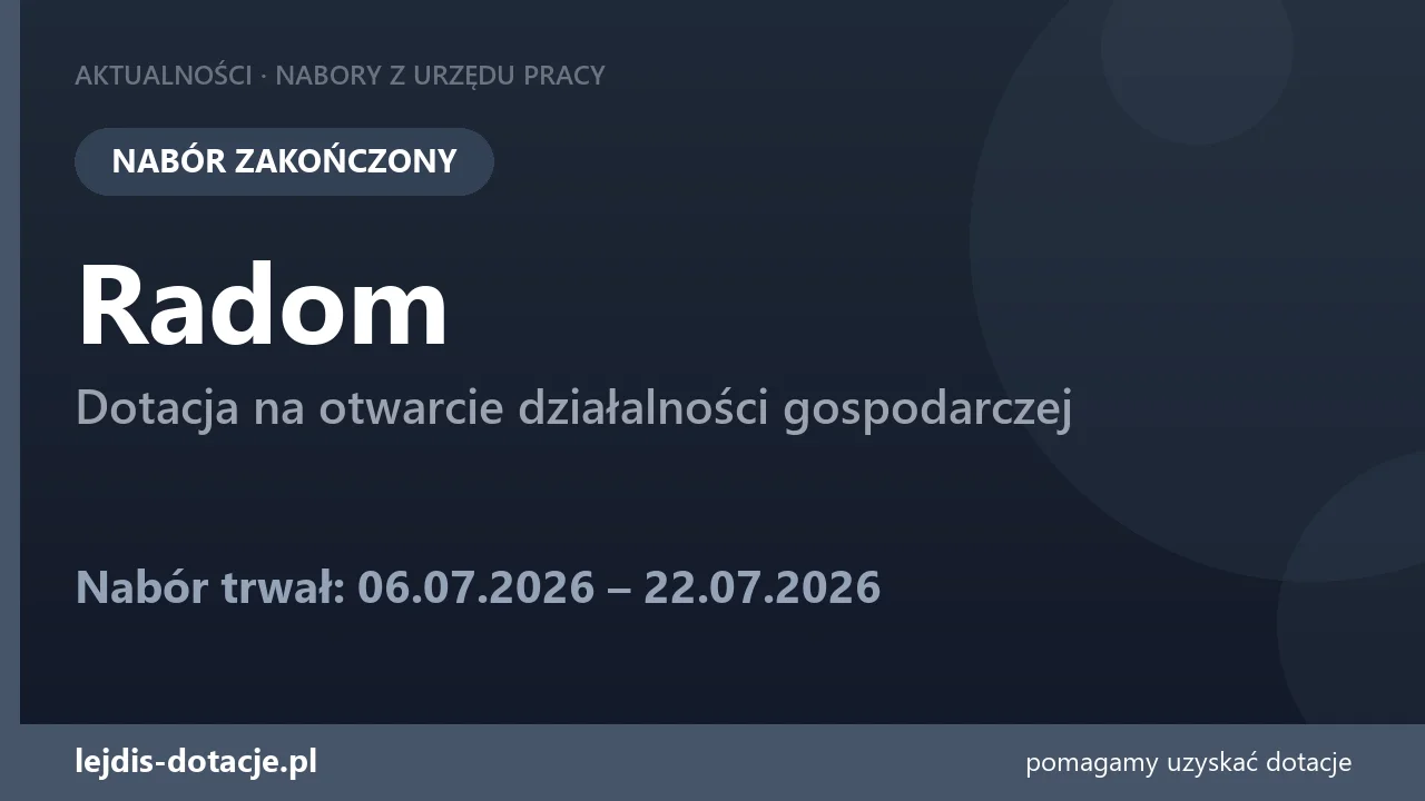 PUP Radom zakończył nabór — dotacja na otwarcie działalności gospodarczej (22 lipca 2026)