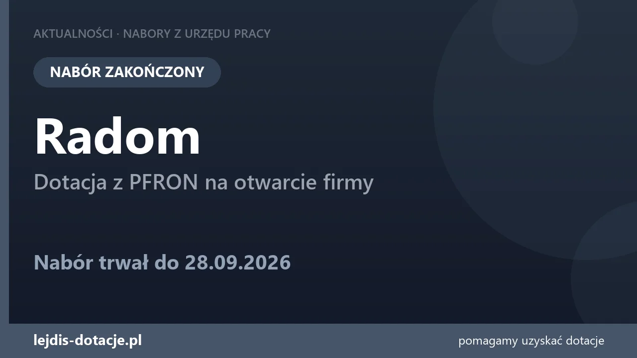 PUP Radom zakończył nabór — dotacja z PFRON na otwarcie firmy (28 września 2026)