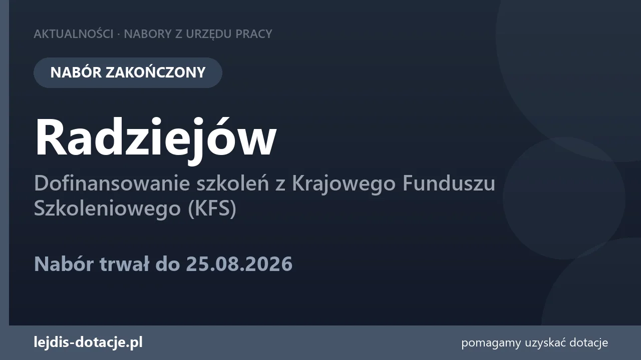 PUP Radziejów zakończył nabór — dofinansowanie szkoleń z Krajowego Funduszu Szkoleniowego  (25 sierpnia 2026)