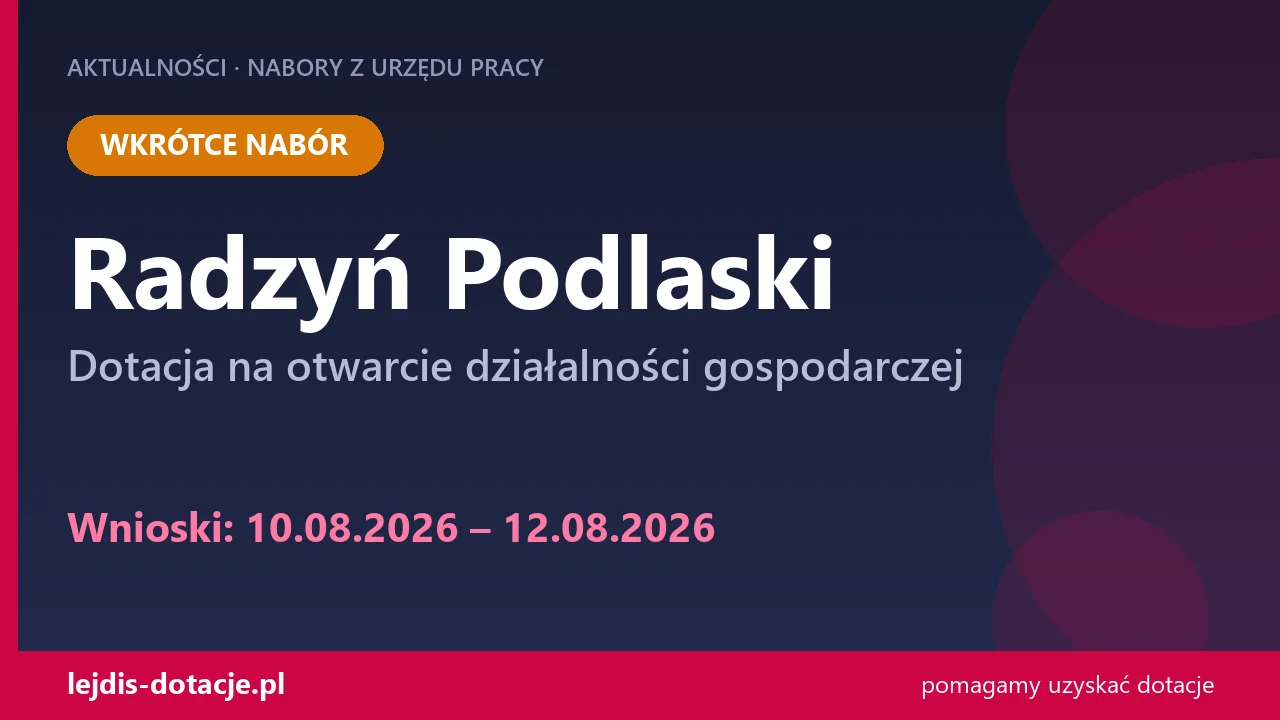 PUP Radzyń Podlaski ogłasza nabór — dotacja na otwarcie działalności gospodarczej (10 sierpnia 2026)
