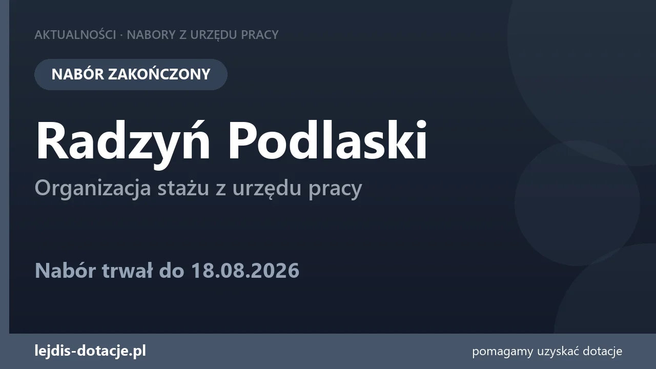 PUP Radzyń Podlaski zakończył nabór — organizacja stażu z urzędu pracy (18 sierpnia 2026)