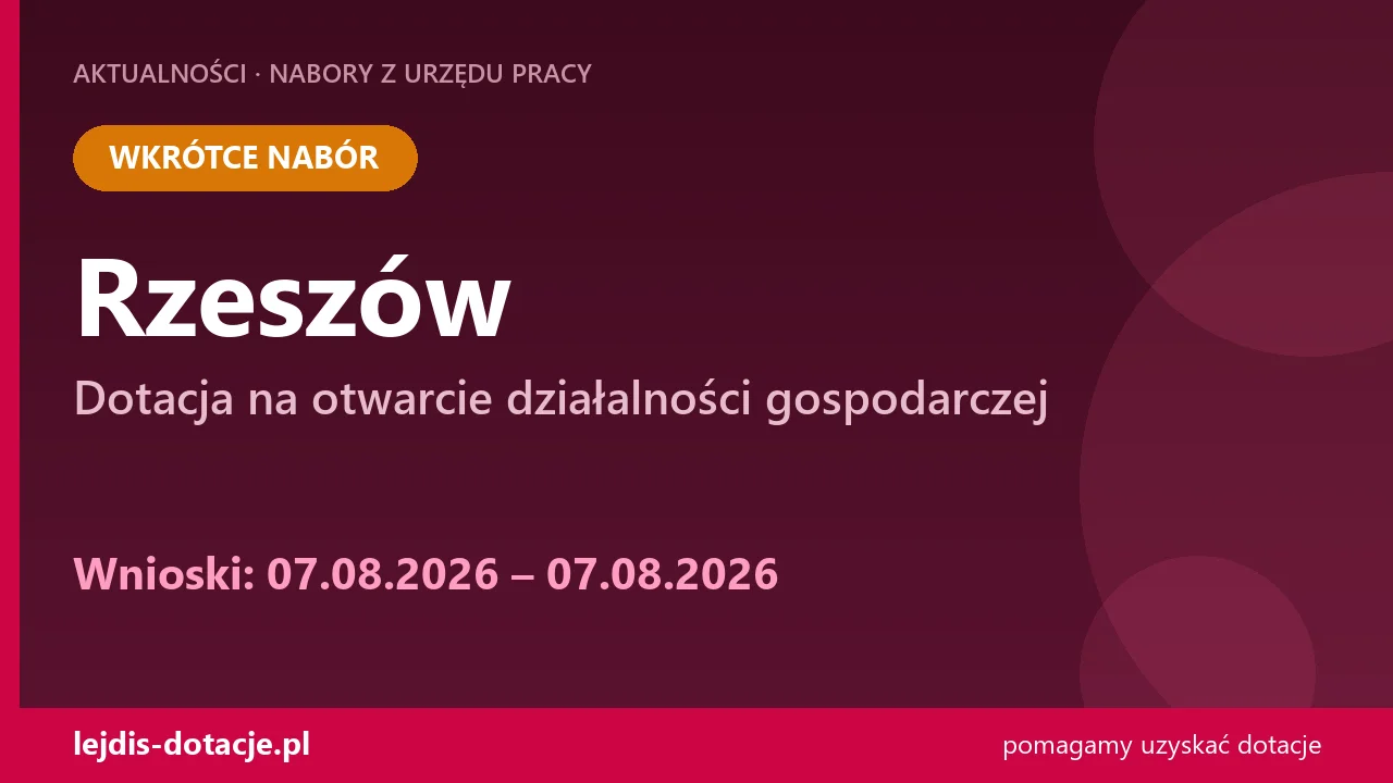 PUP Rzeszów ogłasza nabór — dotacja na otwarcie działalności gospodarczej (7 sierpnia 2026)