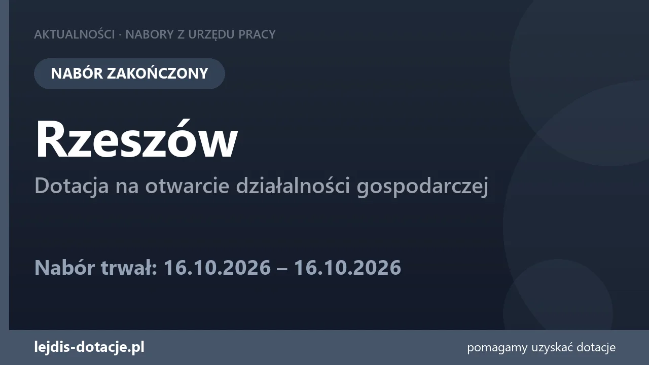 PUP Rzeszów zakończył nabór — dotacja na otwarcie działalności gospodarczej (16 października 2026)