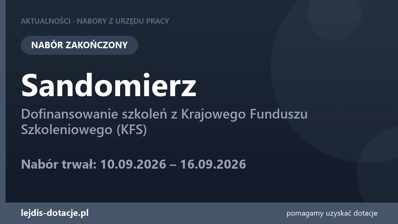 PUP Sandomierz zakończył nabór — dofinansowanie szkoleń z Krajowego Funduszu Szkoleniowego (16 września 2026)