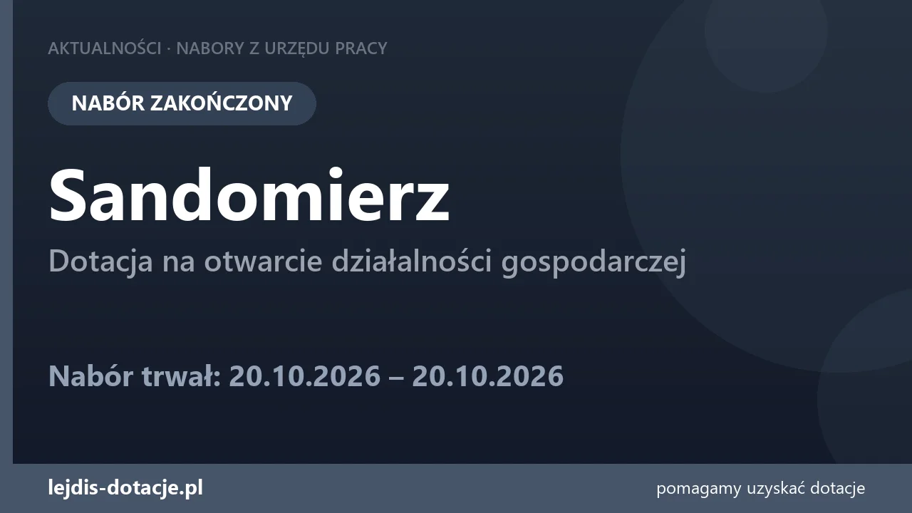 PUP Sandomierz zakończył nabór — dotacja na otwarcie działalności gospodarczej (20 października 2026)