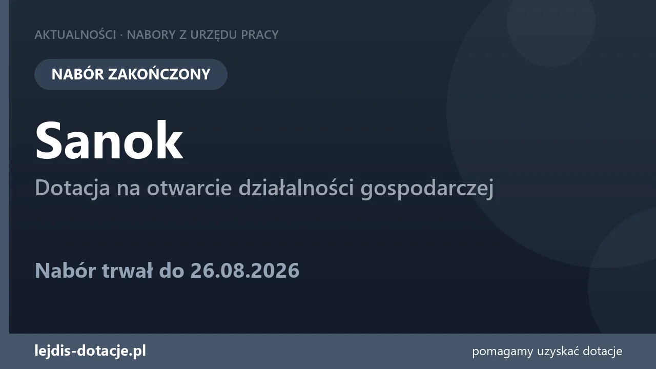 PUP Sanok zakończył nabór — dotacja na otwarcie działalności gospodarczej (26 sierpnia 2026)