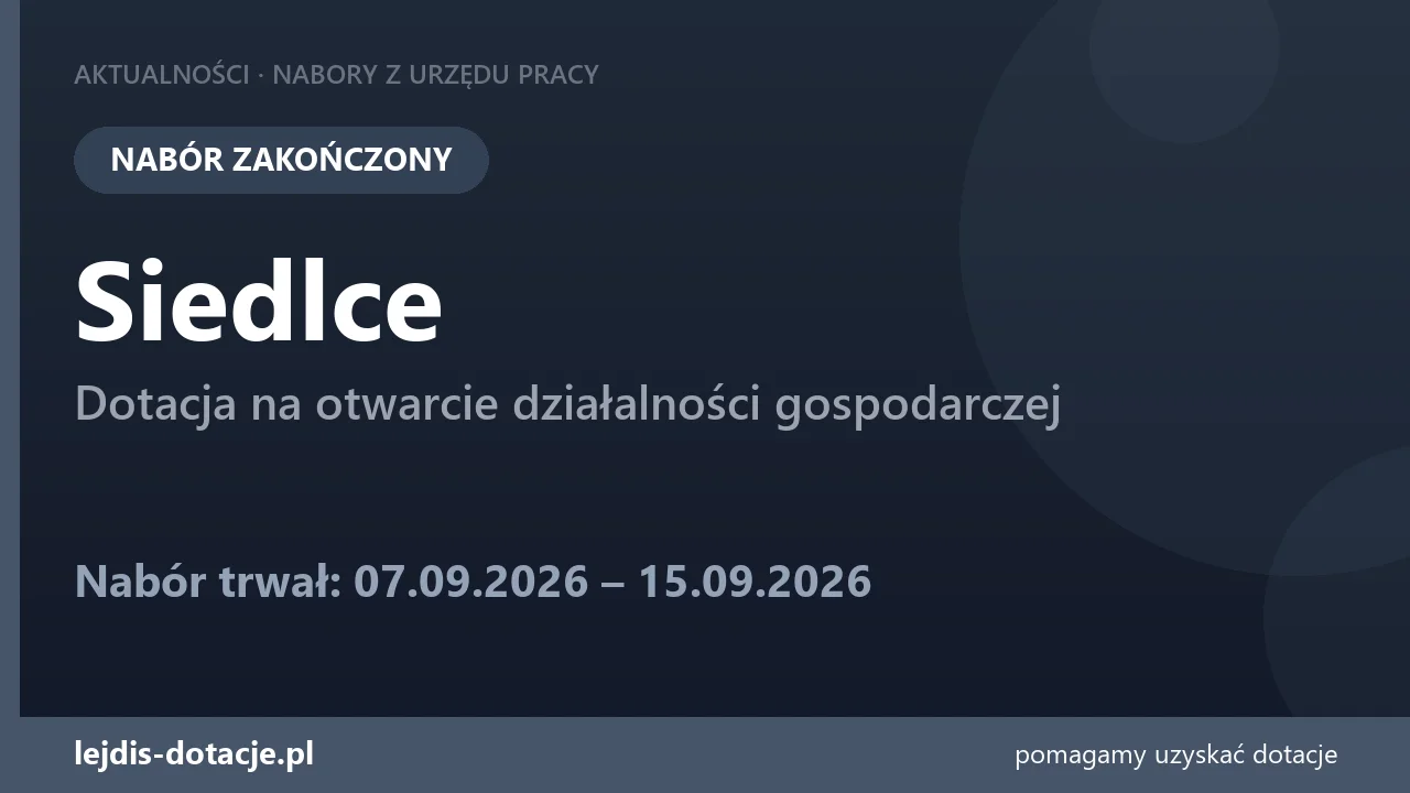 PUP Siedlce zakończył nabór — dotacja na otwarcie działalności gospodarczej (15 września 2026)