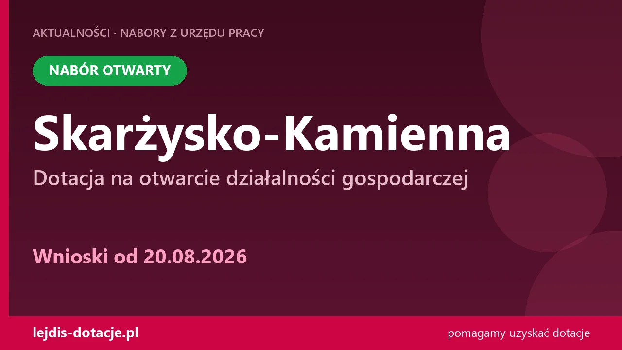 PUP Skarżysko-Kamienna przyjmuje wnioski — dotacja na otwarcie działalności gospodarczej (20 sierpnia 2026)