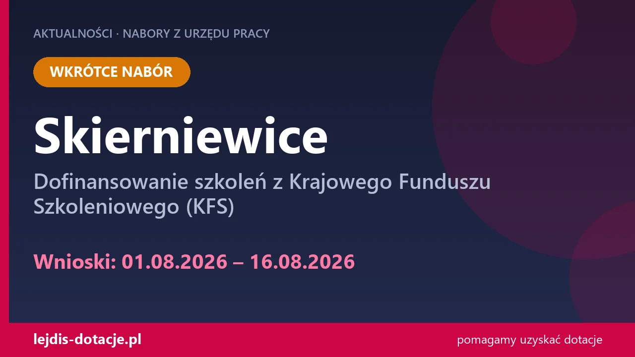 PUP Skierniewice ogłasza nabór — dofinansowanie szkoleń z Krajowego Funduszu Szkoleniowego (1 sierpnia 2026)